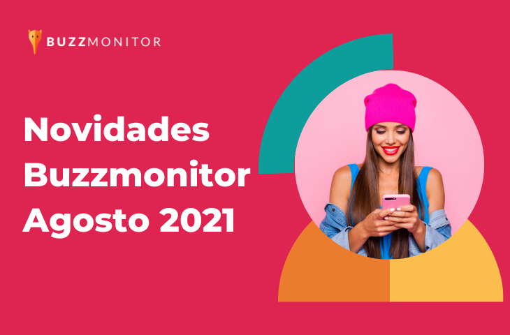 Novidades da Buzzmonitor Agosto 2021
