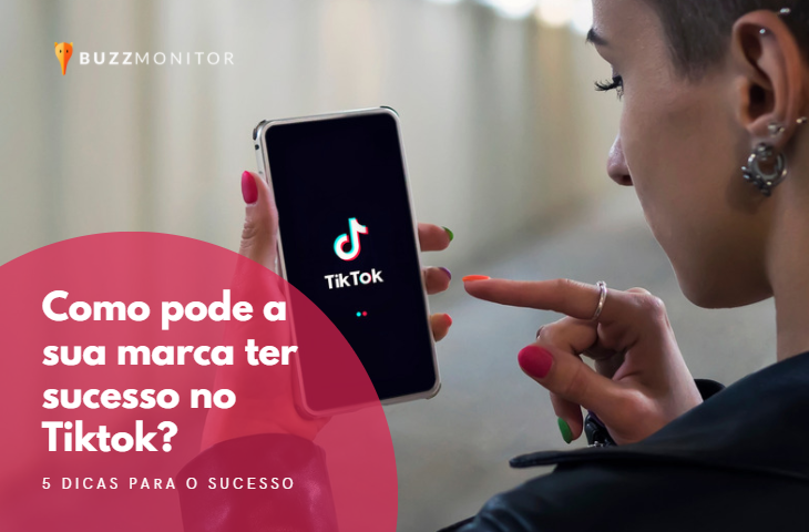 Como pode uma marca ter sucesso no Tiktok? 5 dicas