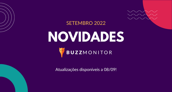 Novidades Buzzmonitor Setembro/22: Atendimento ainda mais completo