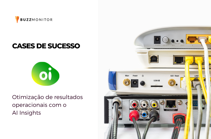 Case Buzzmonitor e Elife: otimização de resultados operacionais da Oi com o AI Insights