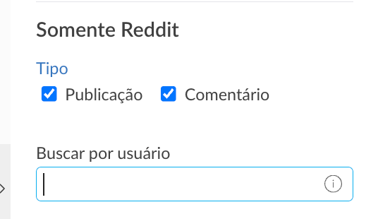 Filtro Somente Reddit com os tipos Publicação e Comentário e o campo Buscar por usuário